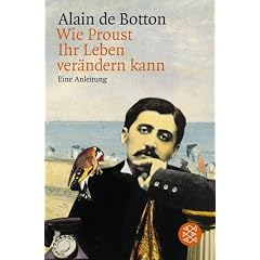 Wie Proust Ihr Leben ver�ndern kann. Eine Anleitung.