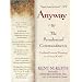 Anyway: The Paradoxical Commandments: Finding Personal Meaning in aCrazy World