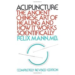 Acupuncture: The Ancient Chinese Art of Healing and How it Works Scientifically
