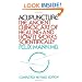 Acupuncture: The Ancient Chinese Art of Healing and How it Works Scientifically