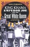 King Khama, Emperor Joe, and the Great White Queen: Victorian Britain through African Eyes