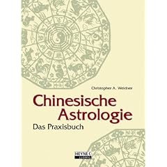 Chinesische Astrologie. Das Praxisbuch
