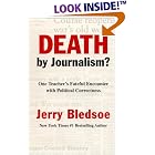 Click here to buy Death by Journalism: One Teacher's Fateful Encounter With Political Correctness by  Jerry Bledsoe.
