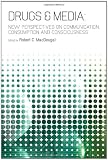 Drugs and Media: New Perspectives On Communication Consumption and Consciousness