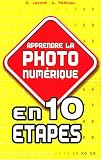 Apprendre la photo numérique en 10 étapes