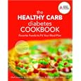 The Healthy Carb Diabetes Cookbook by Lara Rondinelli and Jennifer Bucko