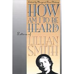 How Am I to Be Heard?: Letters of Lillian Smith (Gender and American Culture)
