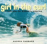 Girl in the Curl: A Century of Women in Surfing (Adventura Books)