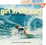 Girl in the Curl: A Century of Women in Surfing (Adventura Books)