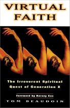 Virtual Faith: The Irreverent Spiritual Quest of Generation X