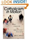 Catholicism in Motion: The Church in American Society