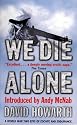 We Die Alone: A World War Two Epic of Escape and Endurance