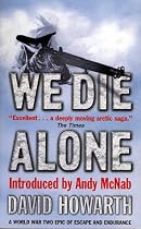We Die Alone: A World War Two Epic of Escape and Endurance