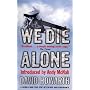 We Die Alone: A World War Two Epic of Escape and Endurance
