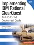 Implementing IBM&reg; Rational&reg; ClearQuest&reg;: An End-to-End Deployment Guide