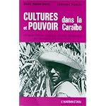 Cultures et pouvoir dans la CaraÔbe: Langue crÈole, vaudou, sectes religieuses en Guadeloupe et en HaÔti