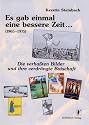 Es gab einmal eine bessere Zeit... (1965-1975): Die verhaßten Bilder und ihre verdrängte Botschaft
