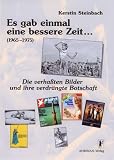 cover of Es gab einmal eine bessere Zeit...  (1965-1975). Die verhaßten Bilder und ihre verdrängte Botschaft