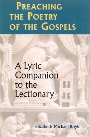 Preaching the Poetry of the Gospels: A Lyric Companion to the Lectionary