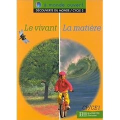 A monde ouvert cycle 2 : le vivant, la mati�re - cycle 2
