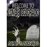 Welcome To Zombie Colorado(The Zombie Survivors Federation Series)