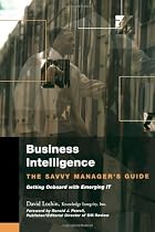 Business Intelligence: The Savvy Manager's Guide (The Savvy Manager's Guides)