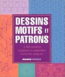 Dessins, motifs et patrons : 1000 modèles originaux et adaptables à tous les supports