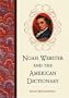 Noah Webster and the American Dictionary