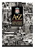 A-Z Liverpool s Greatest Pictures (Football) (Football)