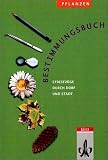 Pflanzen - Bestimmungsbuch: Streifz&uuml;ge durch Dorf und Stadt - Manfred Bergau, Horst M&uuml;ller, Wilfried Probst