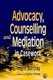 Advocacy
 Counselling and Mediation in Casework
 Processes of Empowerment,
