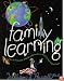Family Learning: How to Help Your Children Succeed in School by Learning at Home