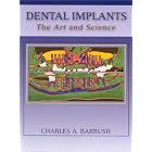 Dental Implants: The Art and Science by  Charles A. Babbush