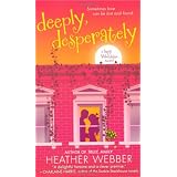 Deeply, Desperately (Lucy Valentine Novel)von "Heather Webber"