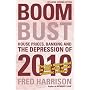 Boom Bust: House Prices, Banking and the Depression of 2010