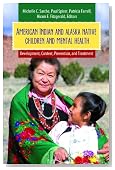 American Indian and Alaska Native Children and Mental Health: Development, Context, Prevention, and Treatment (Child Psychology and Mental Health)