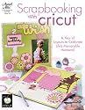 Scrapbooking with Cricut (Annie's Attic: Paper Crafts)