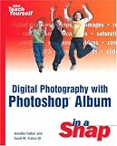 Digital Photography with Photoshop Album in a Snap (Sams Teach Yourself)