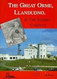 The Great Orme, Llandudno and the Summit Complex : including its connection with Randolph Turpin, World champion