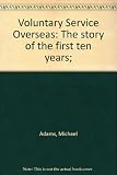 Voluntary Service Overseas : the story of the first ten years