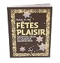 F�tes plaisir : Recettes, d�co et cadeaux gourmands