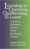 Learning to Question, Questioning to Learn: Developing Effective Teacher Questioning Practices