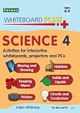 Science. 4, Moving and growing, habitats, keeping warm, solids and liquids, friction, circuits and conductors : activities for interactive whiteboards, projectors and PCs