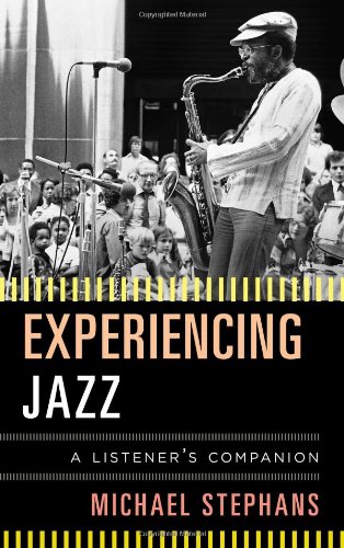 Experiencing Jazz: A Listener's Companion, by Michael Stephans