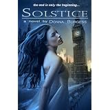 Solstice: a novel of the Zombie Apocalypse ~ Donna Burgess