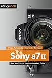 The Sony a7 and a7R : the unofficial quintessential guide
