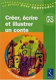 Créer, écrire et illustrer un conte grande section (1Cédérom)