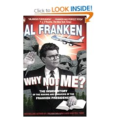 Why Not Me?: The Inside Story of the Making and Unmaking of the Franken Presidency
