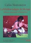 R�BELLION INDIG�NE DU MEXIQUE (LA) :...