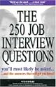The 250 Job Interview Questions You'll Most Likely Be Asked... And the Answers That Will Get You Hired!